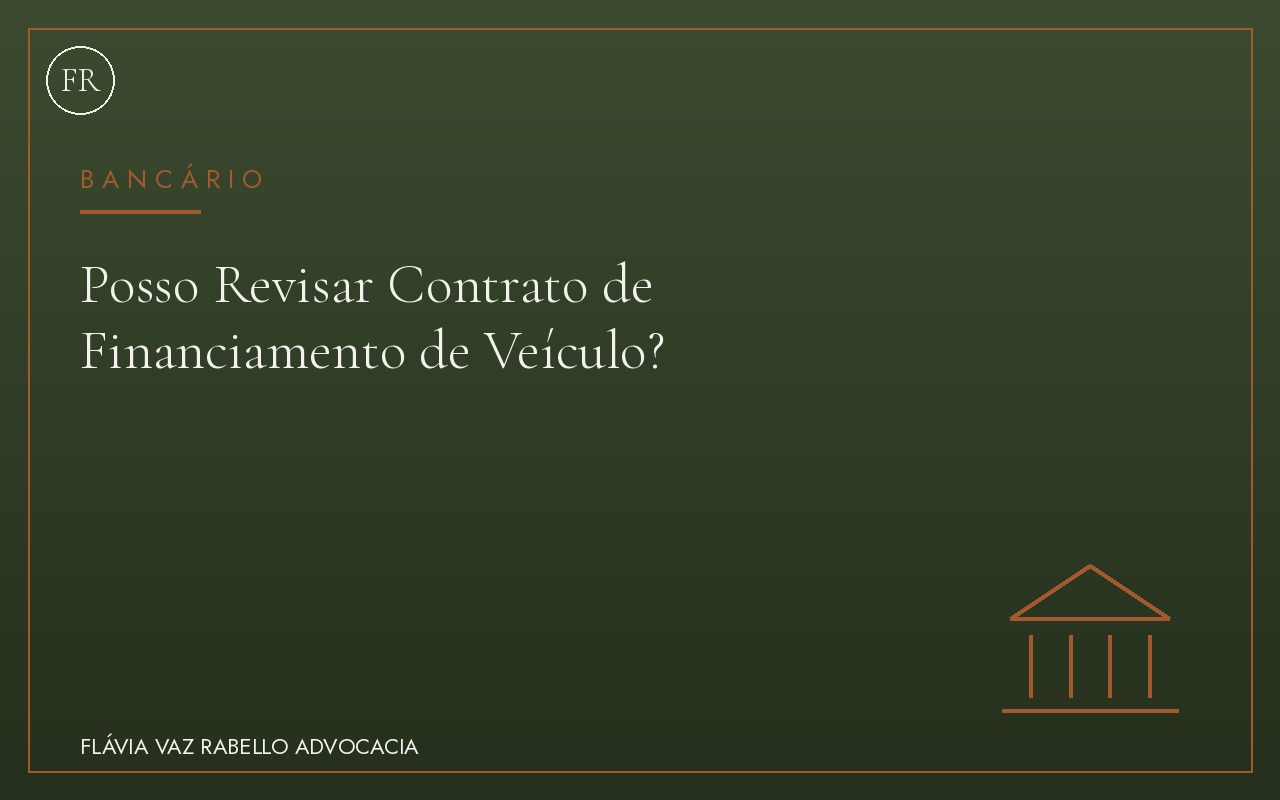 Posso Revisar Contrato de Financiamento de Veículo?